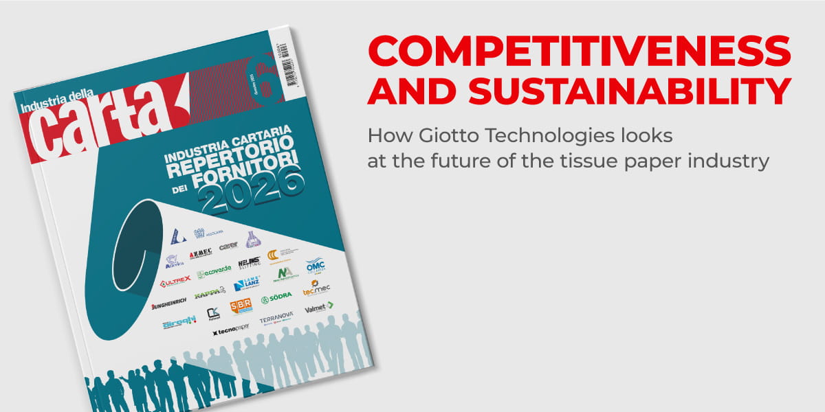 Competitiveness and Sustainability: how Giotto Technologies looks at the future of the tissue paper industry